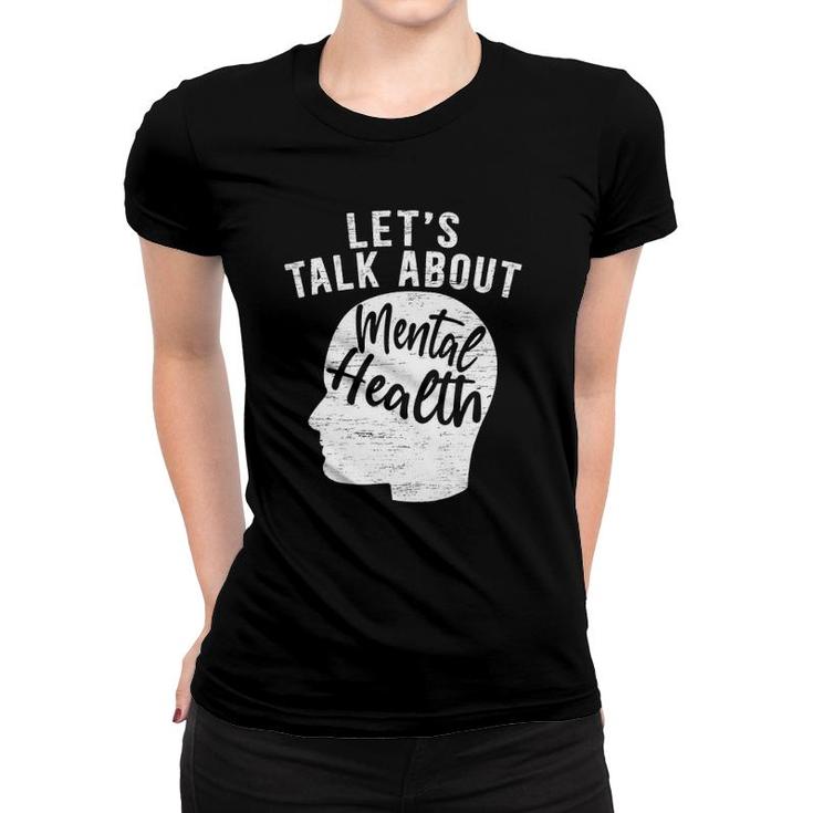 Let's Talk About Mental Health Awareness End The Stigma Women T-shirt