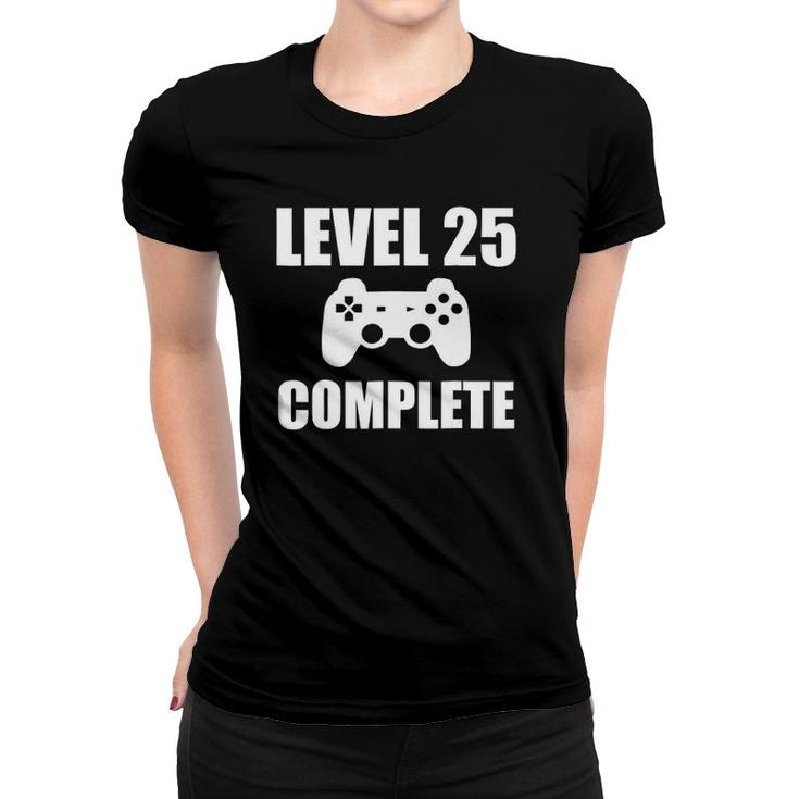 Level 25 Complete Funny Video Gamer 25Th Birthday Gif Women T-shirt