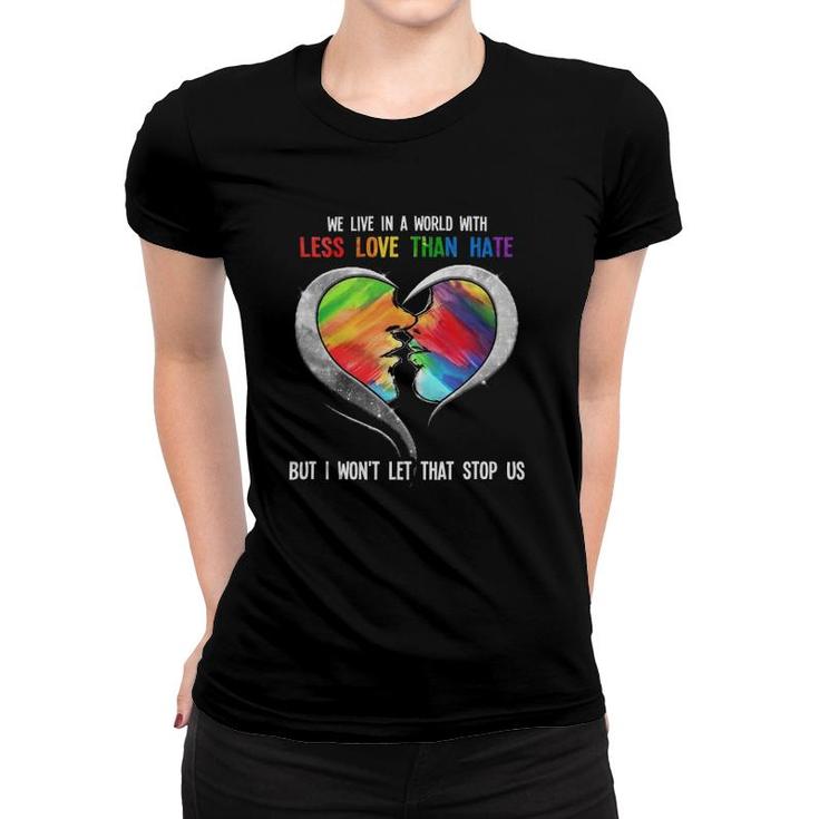 Lgbt When Hate Is Loud Women T-shirt