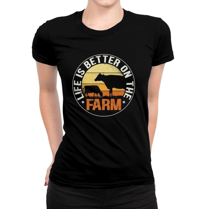 Life Is Better On The Farm Farming Rancher Farmer Lover Gift Women T-shirt