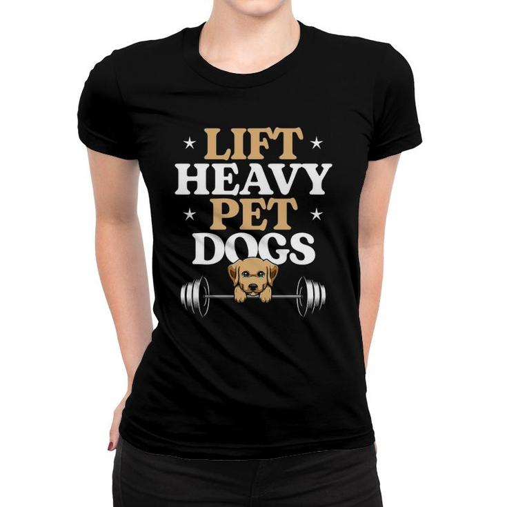 Lift Heavy Pet Dogs Bodybuilding Weight Training Gym Women T-shirt