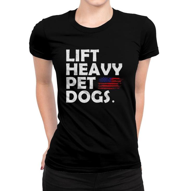 Lift Heavy Pet Dogs Gym For Weightlifters  Women T-shirt