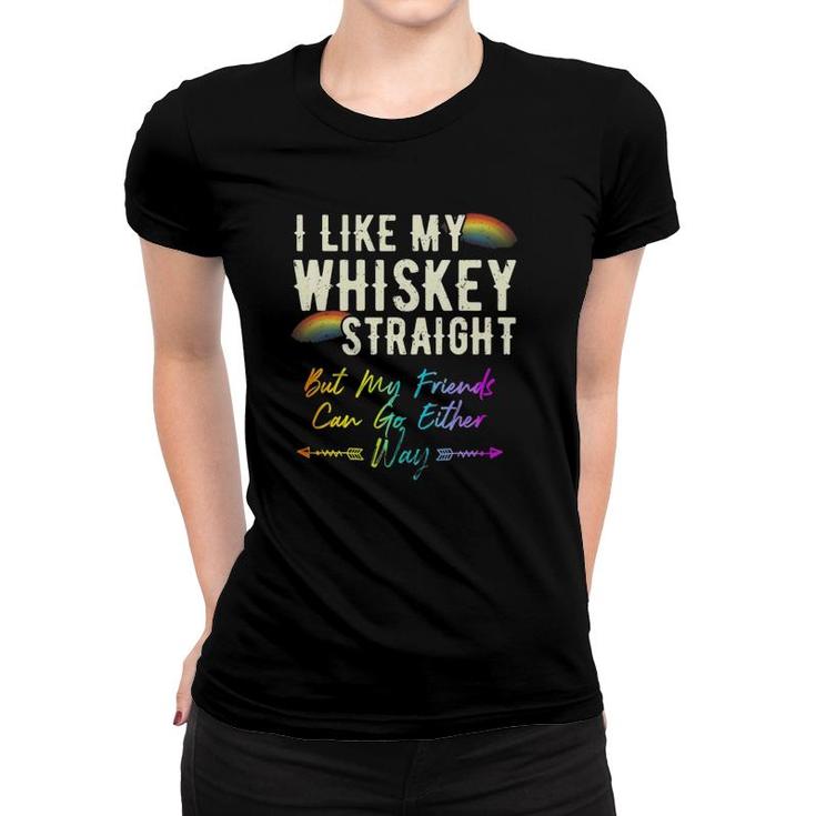 Like My Whiskey Straight Friends Can Go Either Way Lgbtq Gay Women T-shirt