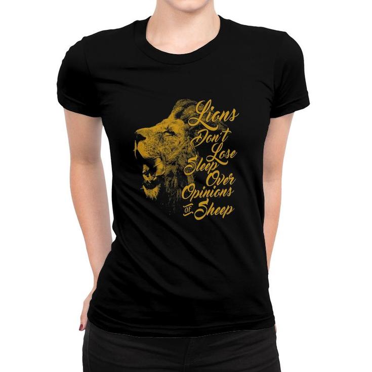 Lions Don't Lose Sleep Over The Opinions Of Sheep Women T-shirt