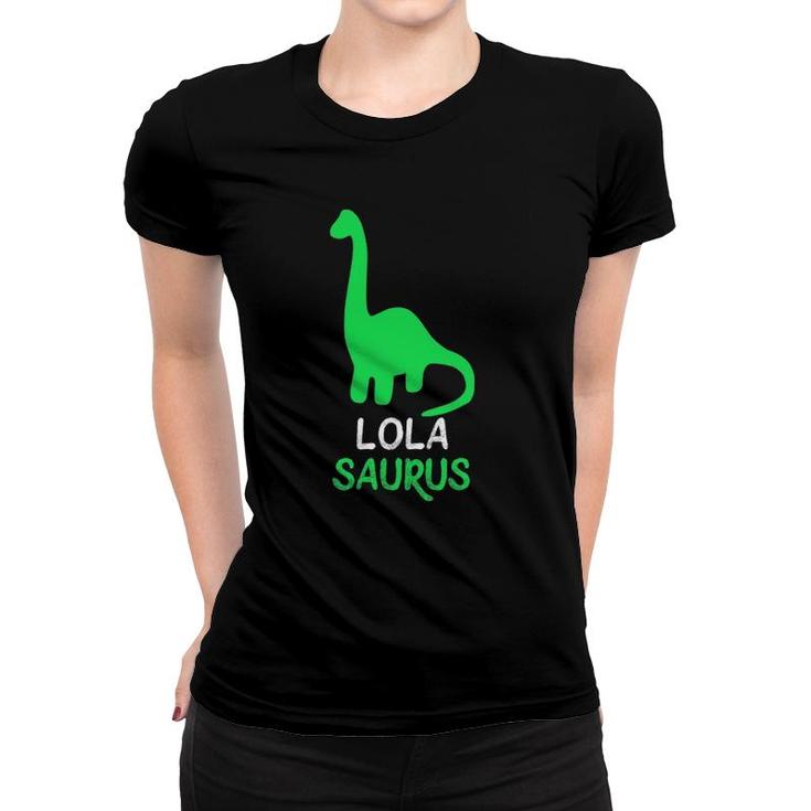 Lola-Saurus Funny Dinosaur Lolasaurus Gift Mother's Day Women T-shirt