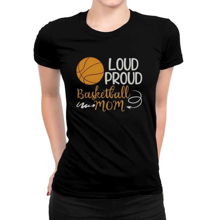 Loud Proud Basketball Mom Mommy Mother Tee  Women T-shirt
