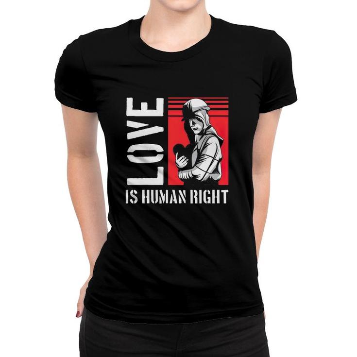 Love Is Human Right Equal Rights Women T-shirt