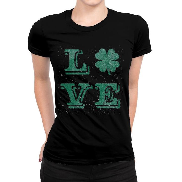 Love Lucky Clover Saint Patricks Day Cute Irish St Patty Shamrock Women T-shirt