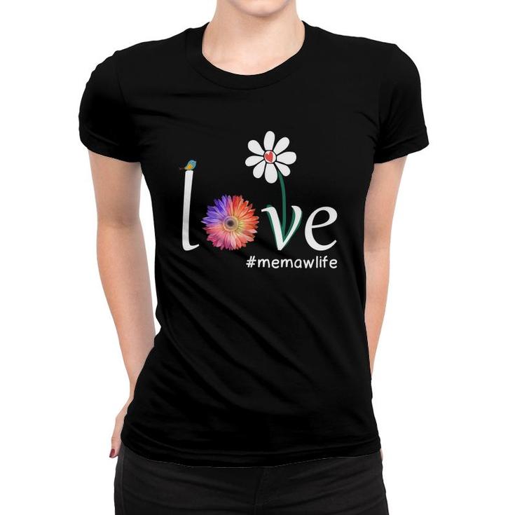 Love Memaw Life Grandma Flower Gift Women T-shirt