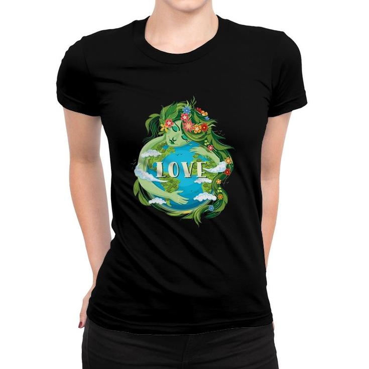 Love Mother Earth Day Save Our Planet Environment Green Women T-shirt