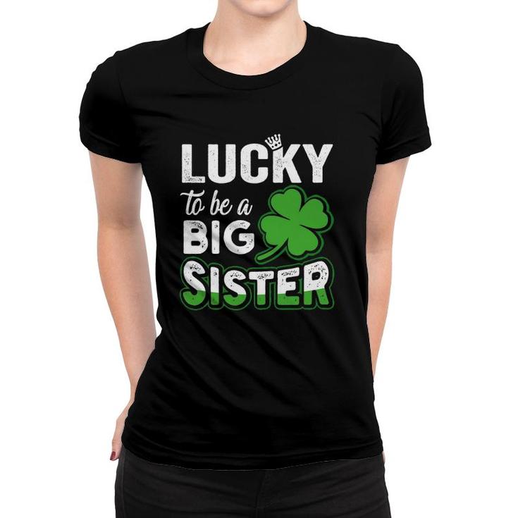 Lucky To Be A Big Sister Pregnancy St Patrick's Day Women T-shirt