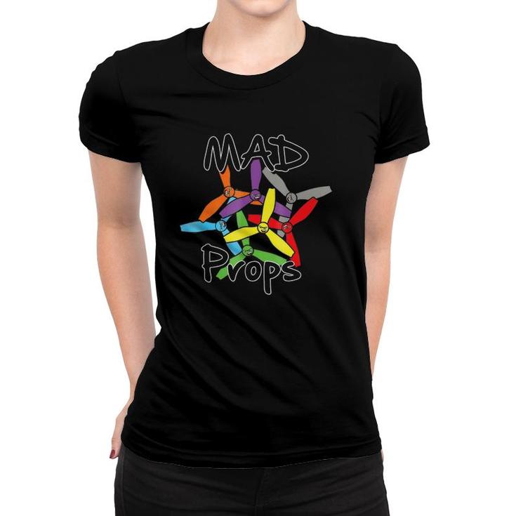 Mad Props Drone Fpv Quadcopter Women T-shirt