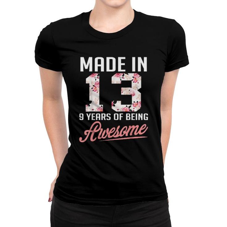 Made In 13 9 Years Of Being Awesome Florals Birthday  Women T-shirt