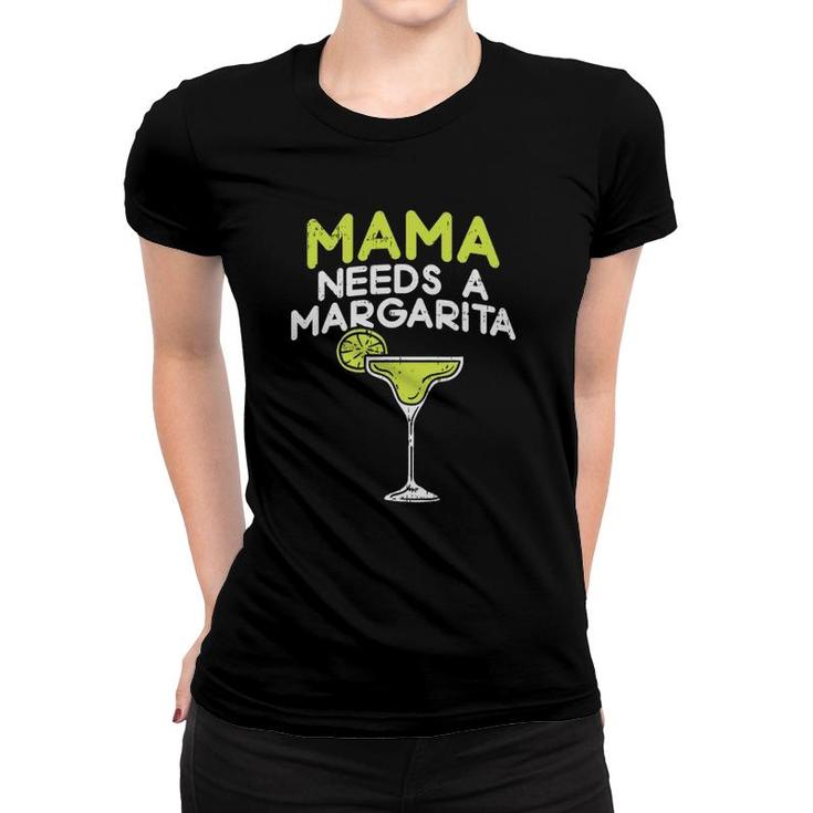 Mama Needs A Margarita Cinco De Mayo Mothers Day Mom Funny Women T-shirt