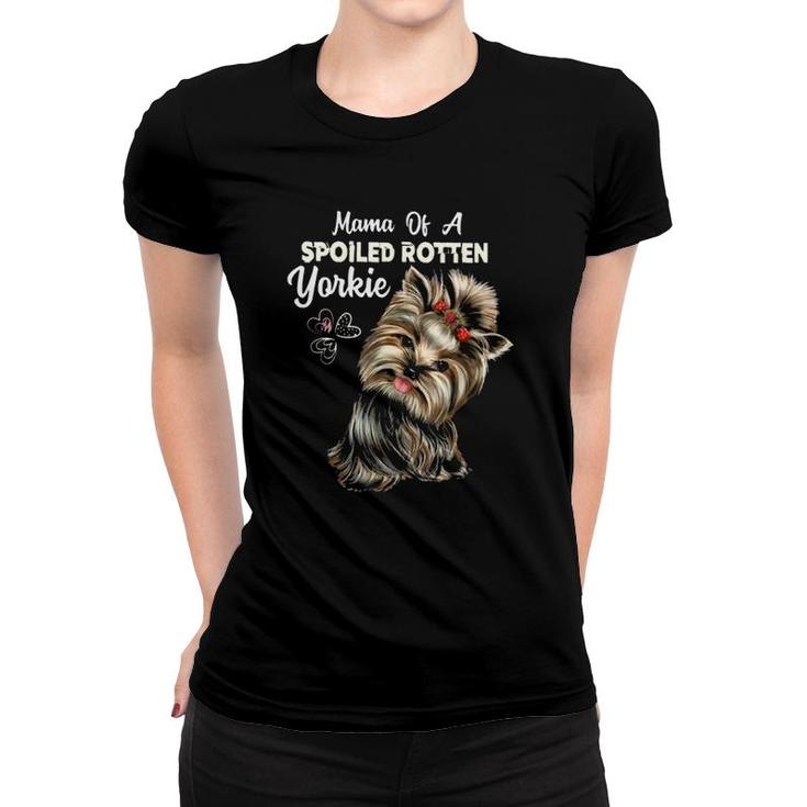 Mama Of A Spoiled Rotten Yorkie Women T-shirt