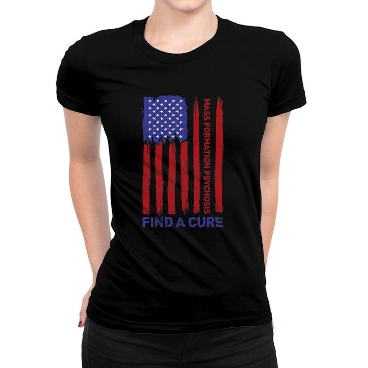Mass Formation Psychosis Find A Cure Us Flag Patriotic Women T-shirt