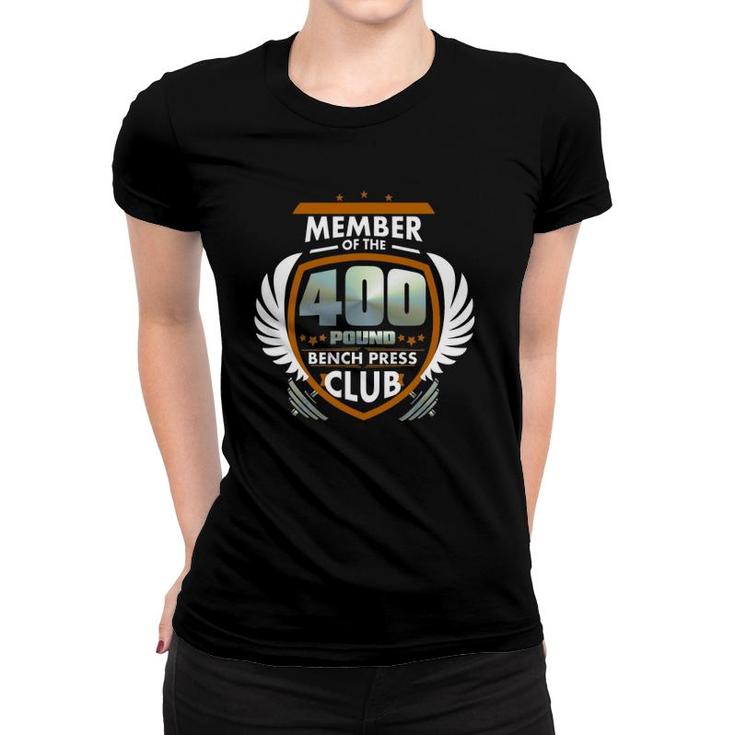 Member Of The 400 Pound Bench Press Club Women T-shirt
