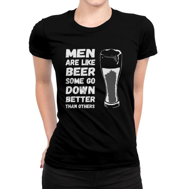 Men Are Like Beer Some Go Down Better Funny Drinking Women T-shirt