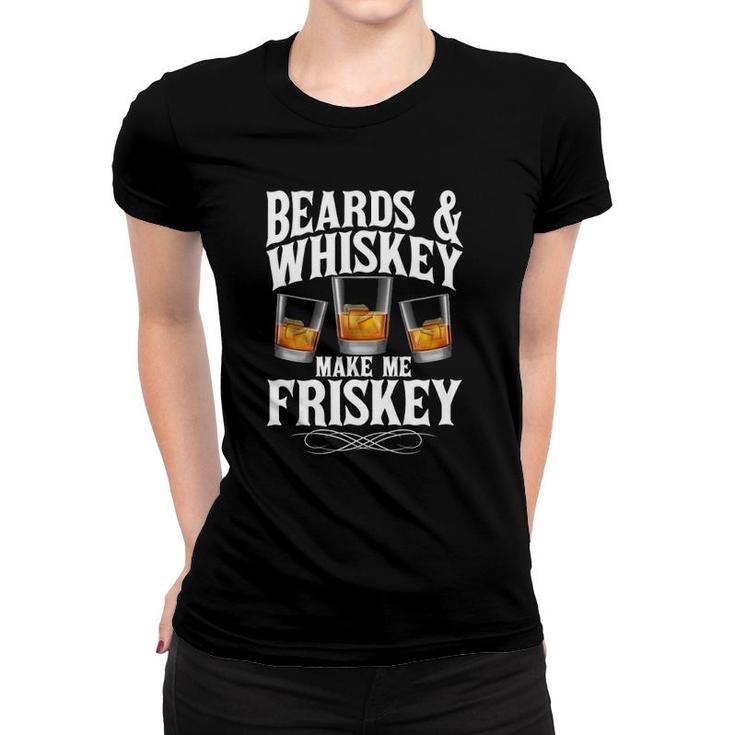 Mens Beards & Whiskey Make Me Frisky Bourbon Whisky Lover  Women T-shirt