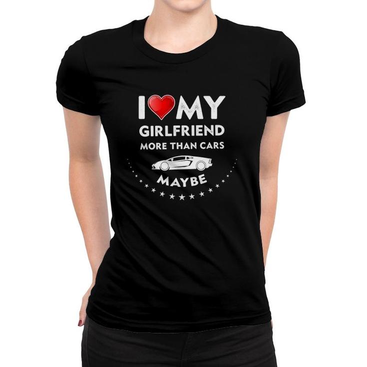 Mens I Love My Girlfriend  I Heart My Gf Cars I Love My Gf Women T-shirt