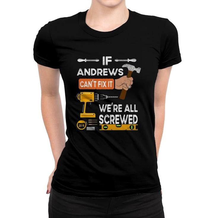 Mens If Andrews Can't Fix It We're All Screwed Women T-shirt