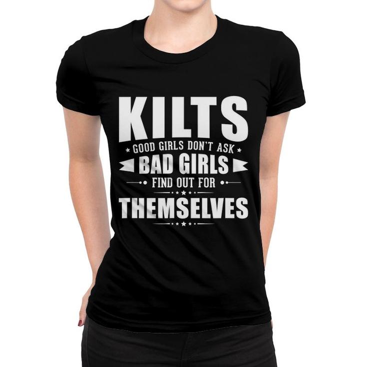 Mens Kilts Good Girls Don't Ask Bad Girls Discover Themselves Women T-shirt