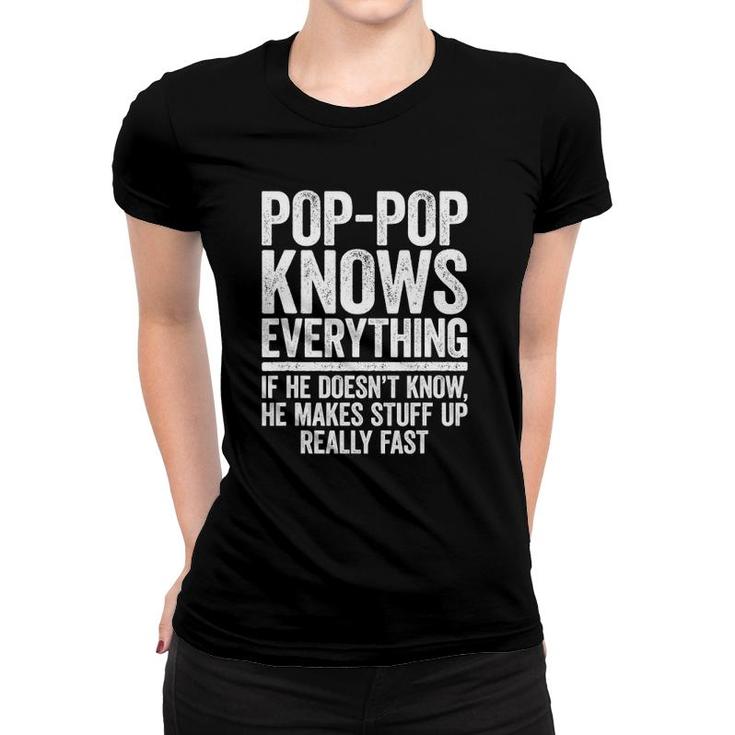 Mens Pop-Pop Knows Everything If He Doesn't Know Makes Stuff Up Women T-shirt