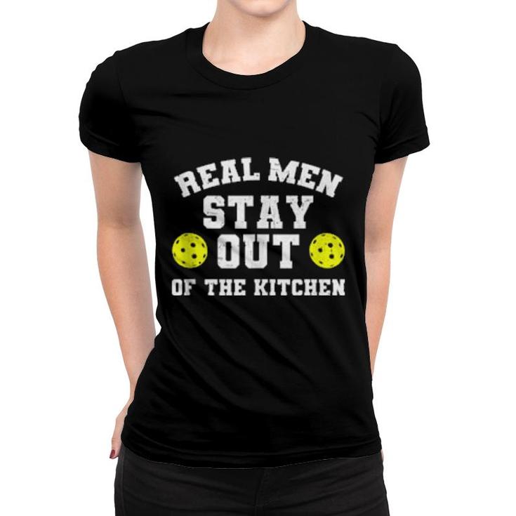 Mens Real Stay Out Of The Kitchen Pickleball  Women T-shirt