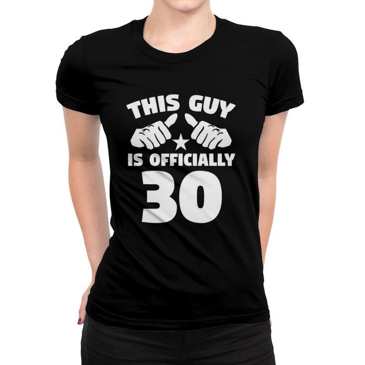 Mens This Guy Is Officially 30 Years Old 30Th Birthday Women T-shirt