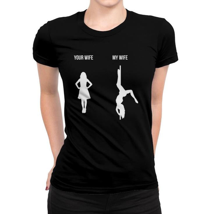 Mens Your Wife My Wife Pole Dance Poledance Gift Dancer Fitness Women T-shirt