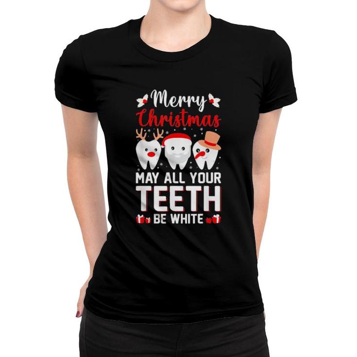 Merry Christmas May All Your Teeth Be White Dentist Loaver Women T-shirt