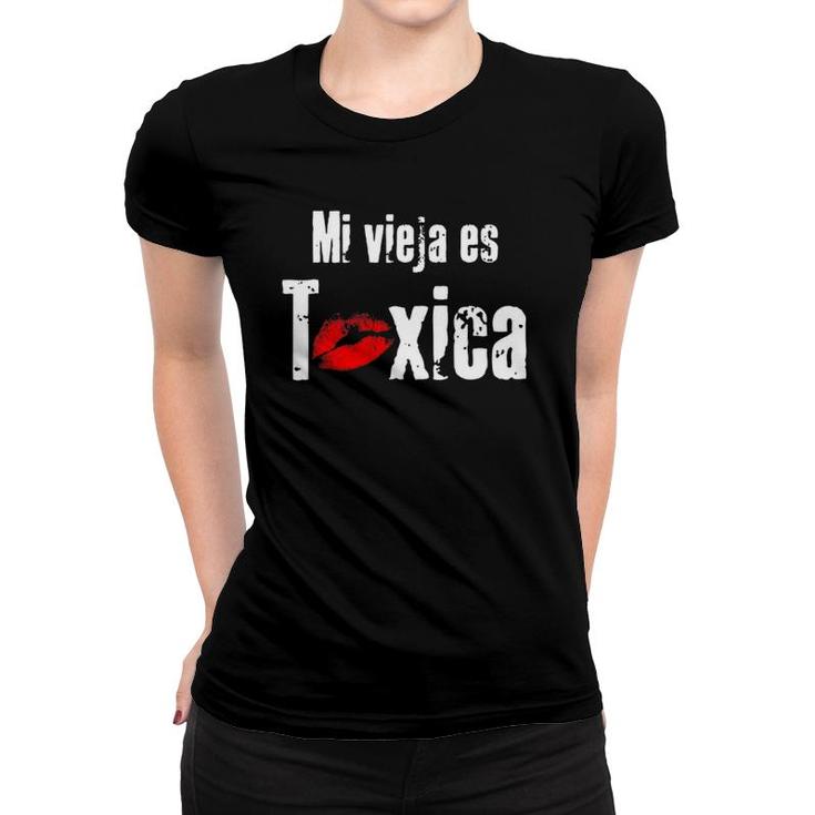 Mi Vieja Es Toxica Funny Spanish For Boyfriend Or Husband Women T-shirt