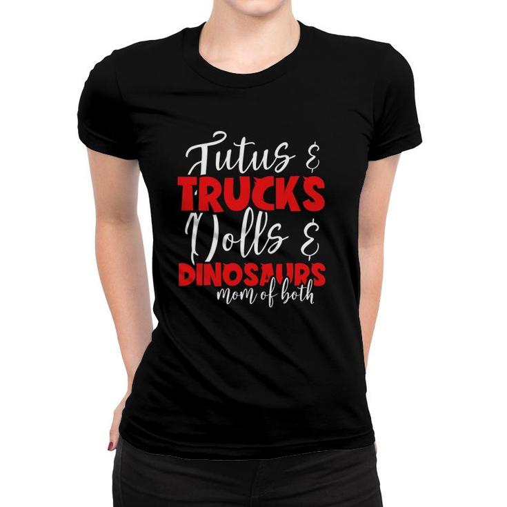Mom Of Both Tutus And Trucks Dolls And Dinosaurs Mothers Day Women T-shirt