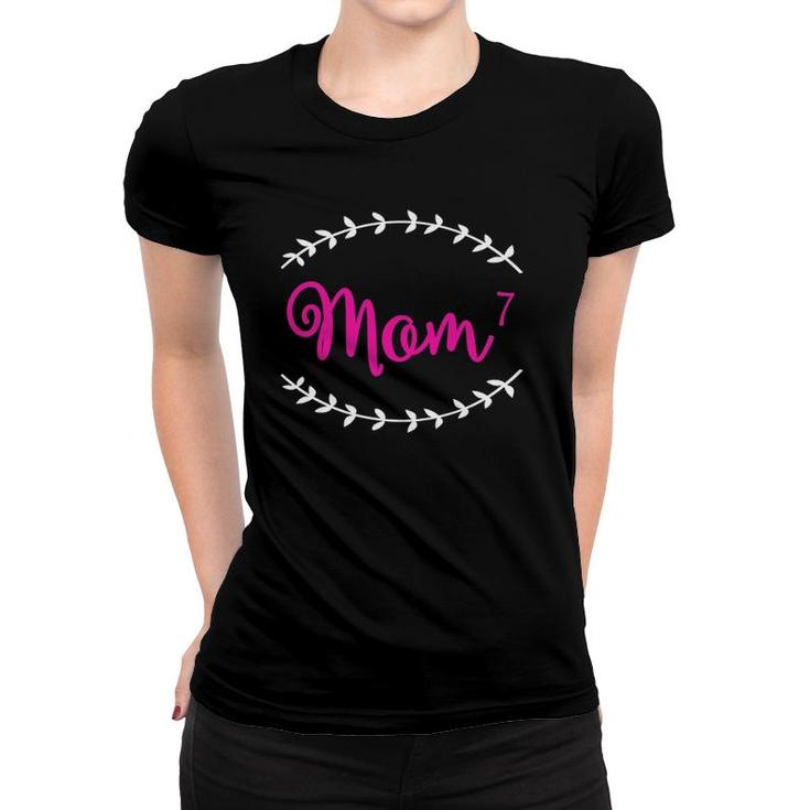 Mom7 Mom To The 7Th Power Mother Of 7 Kids Women T-shirt