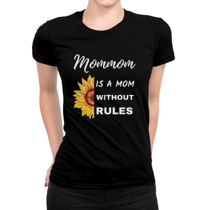 Mommom Is A Mom Without Rules Sunflower Funny Grandmother Women T-shirt