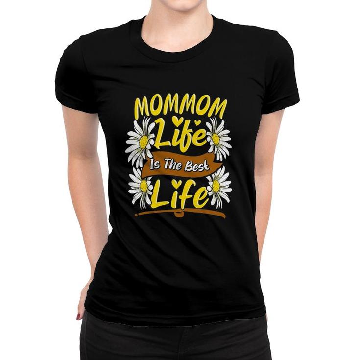 Mommom Life Is The Best Life Cute Grandma Mothers Day Gifts Women T-shirt