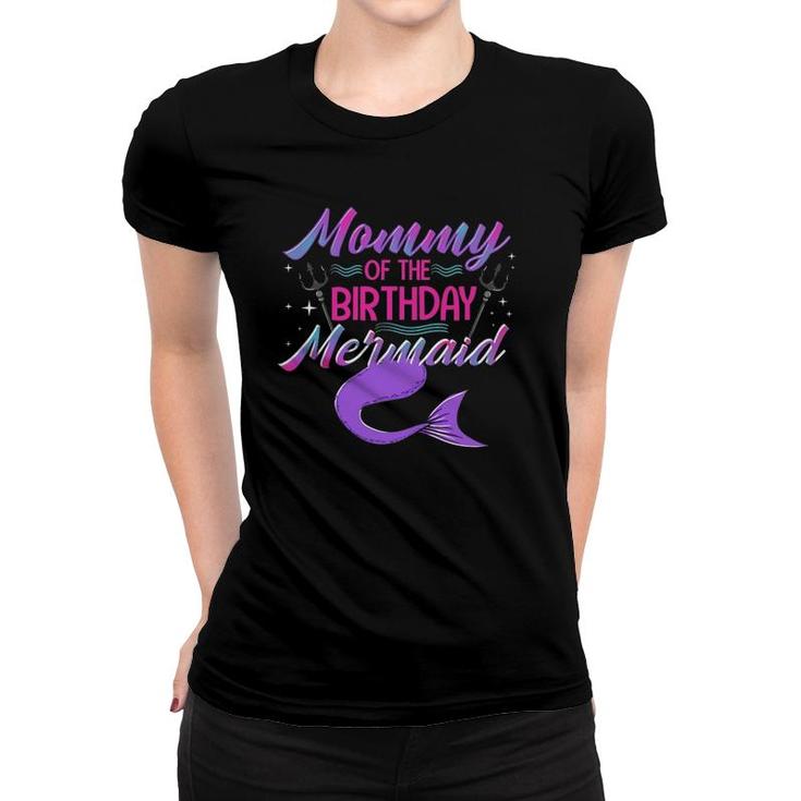 Mommy Of The Birthday Mermaid Birthday Party Matching Family Women T-shirt