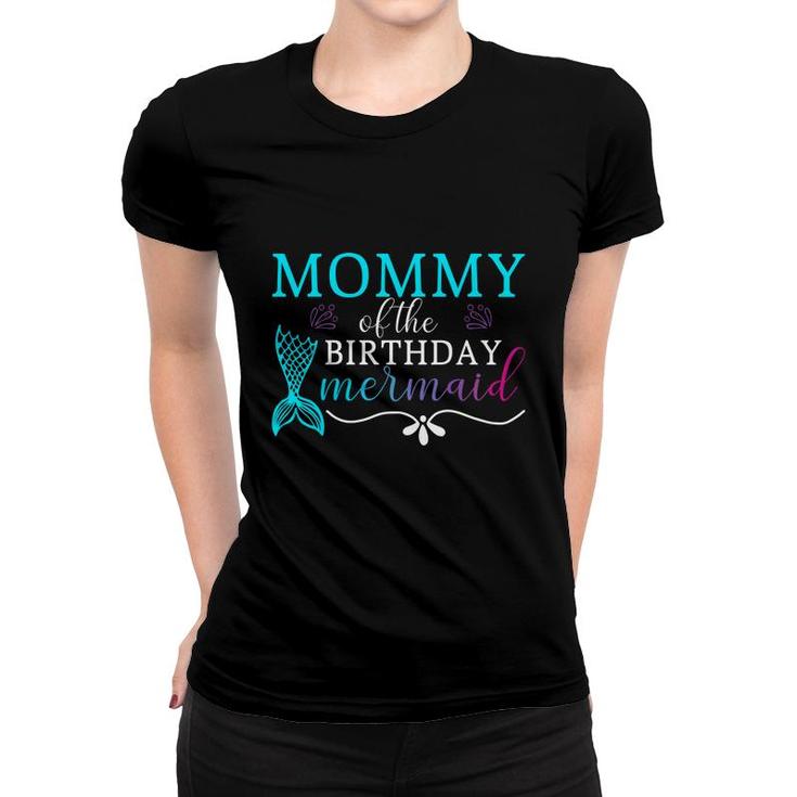 Mommy Of The Birthday Mermaid Mermaid Matching Family Women T-shirt