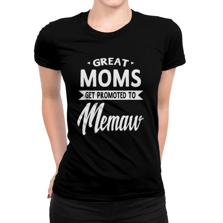 Moms Get Promoted To Memaw Mother's Day Gift Grandma  Women T-shirt