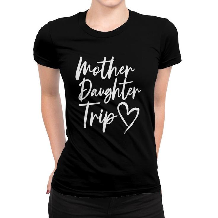 Mother Daughter Trip Vacation Mom Daughter Travel Women T-shirt