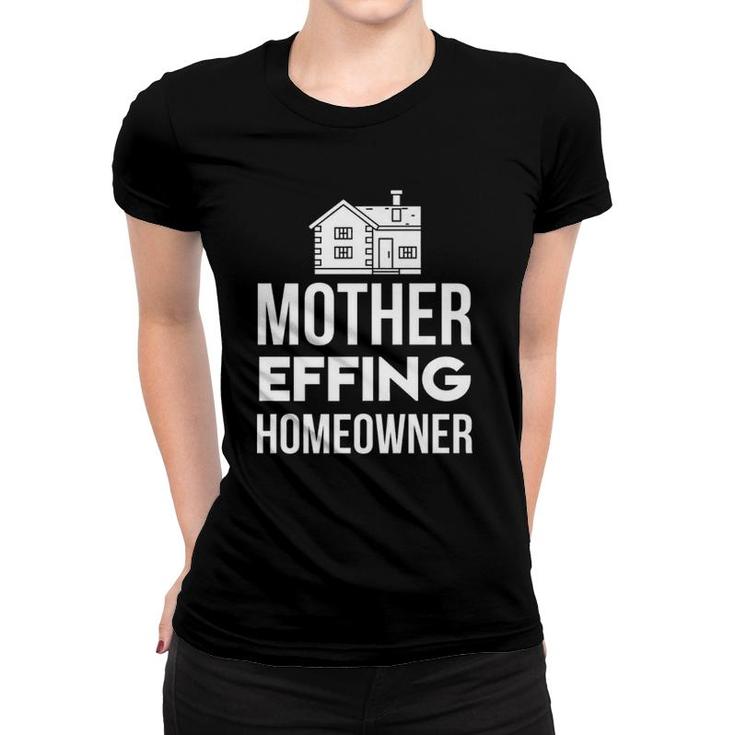 Mother Effin New Homeowner Housewarming Women T-shirt