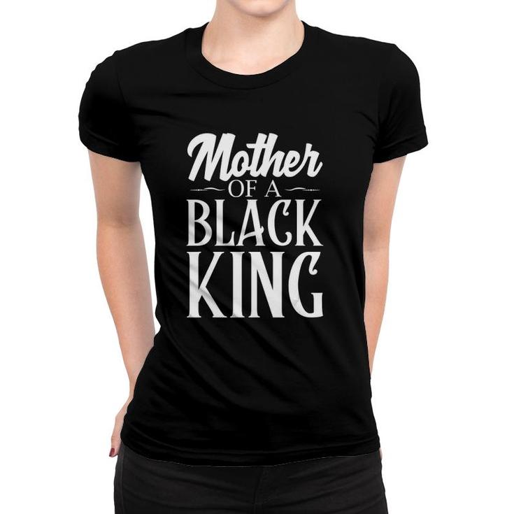 Mother Of A Black King African American Pride Quote Women T-shirt