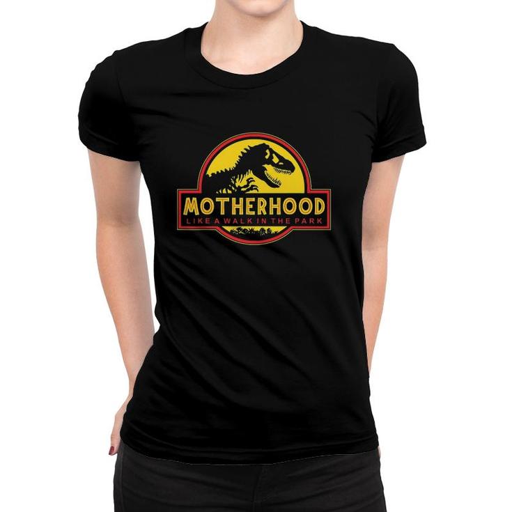 Motherhood Like A Walk In The Park Dinosaurrex Funny Mother's Day Women T-shirt