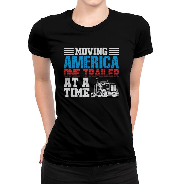 Moving America One Trailer At A Time Trucker Women T-shirt