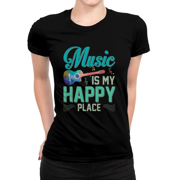 Music Is My Happy Place Gift Musician Lover Artist Singer Women T-shirt