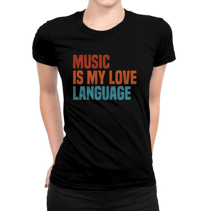Music Is My Love Language Music Lover Vintage  Women T-shirt