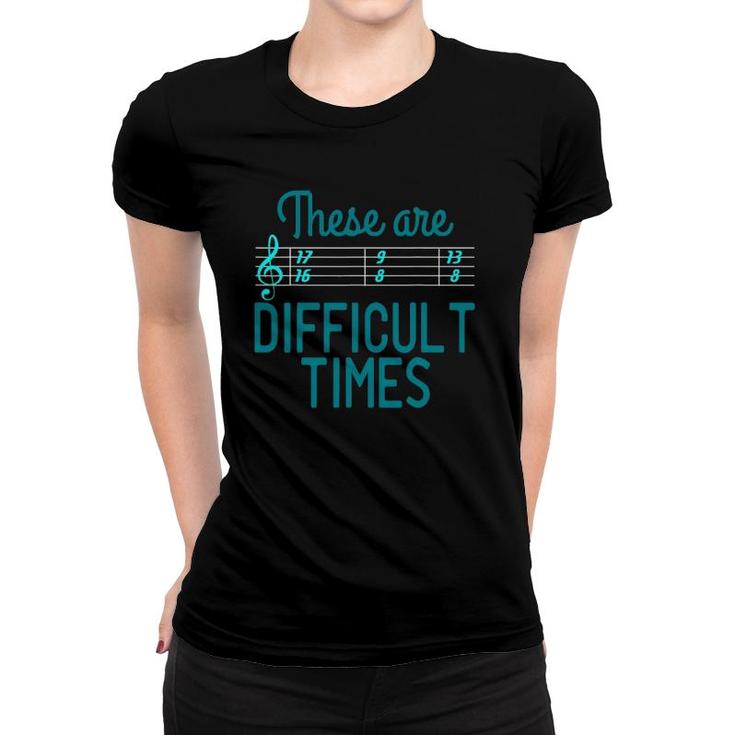 Music These Are Difficult Times Classical Blues Folk Women T-shirt
