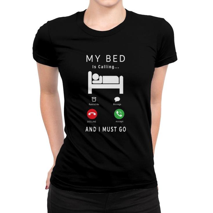My Bed Is Calling And I Must Go Funny Novelty Lazy People Women T-shirt