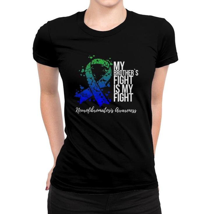 My Brother's Fight Is My Fight Neurofibromatosis Awareness Women T-shirt
