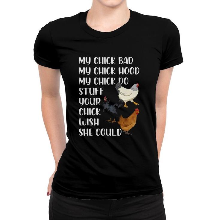 My Chick Bad My Chick Hood My Chick Do Stuff Funny Chicken Women T-shirt